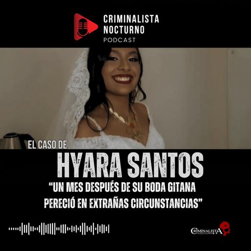 El caso de Hyara Flor Santos | Criminalista Nocturno