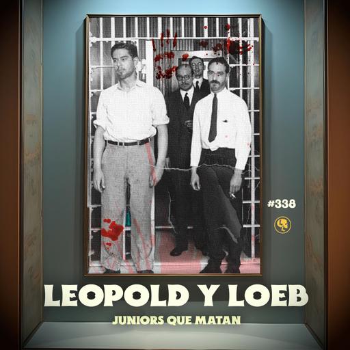 E338: Leopold y Loeb: Juniors que matan