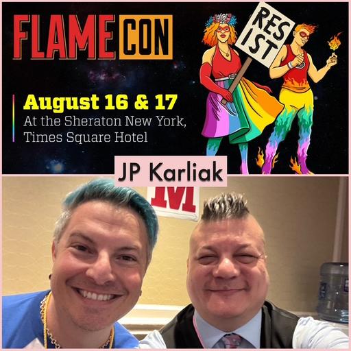 Episode 1639 - Flame Con Recap! Interview w/ JP Karliak!