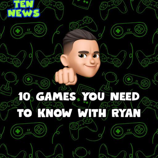 10 Video Games You Need to Know with Ryan 🎮