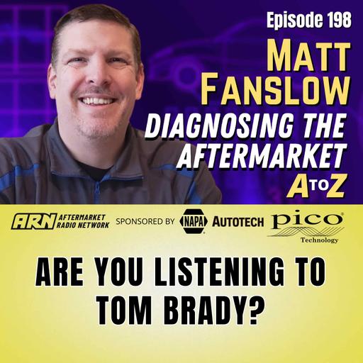 Are You Listening to Tom Brady? [E198] - Diagnosing the Aftermarket A to Z