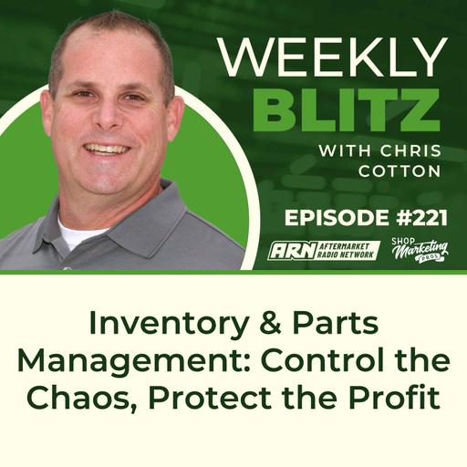 Inventory & Parts Management: Control the Chaos, Protect the Profit [E221] - Chris Cotton Weekly Blitz