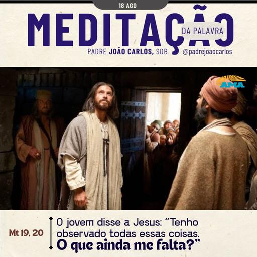 18 de Agosto - Meditação da Palavra do Senhor