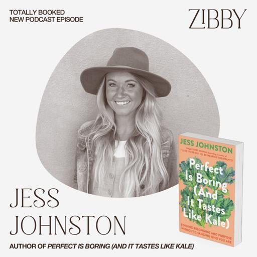 Jess Johnston, PERFECT IS BORING (AND IT TASTES LIKE KALE): Finding Belonging and Purpose Without Changing Who You Are