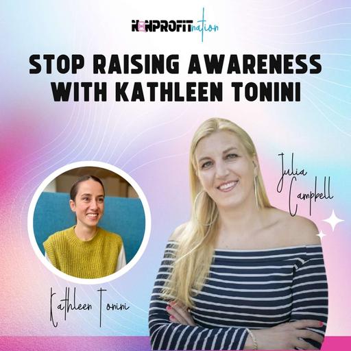 Stop Raising Awareness with Kathleen Tonini