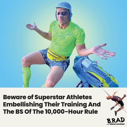 Beware of Superstar Athletes Embellishing Their Training And The BS Of The 10,000-Hour Rule