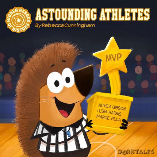 Astounding Athletes, Hidden Heroes of History