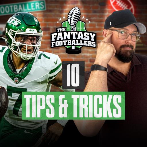 10 Tips & Tricks to Win Your League - Fantasy Football Podcast for 8/13