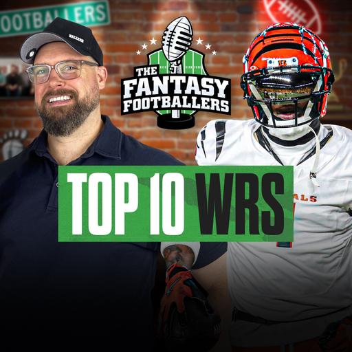Top 10 WR Rankings + What Could Go Wrong? - Fantasy Football Podcast for 8/7
