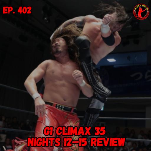 Keepin' It Strong Style - EP 402 - G1 Climax 35 Nights 12-15 Review