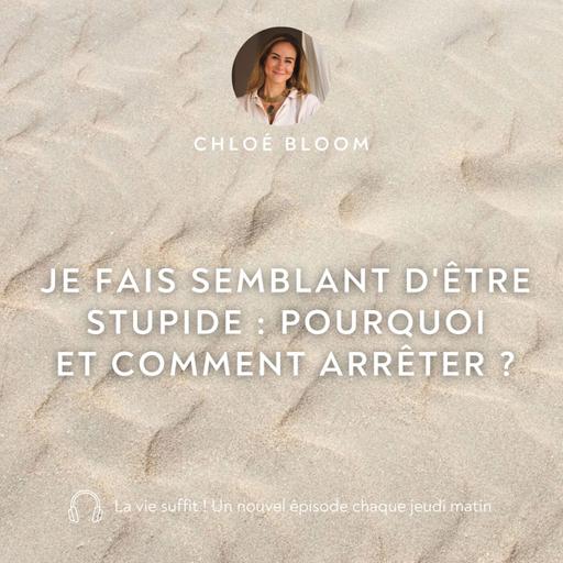 Je fais semblant d'être stupide : pourquoi et comment arrêter ?