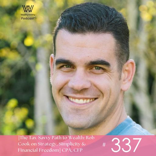 #337 Strategic Tax Planning for Wealth Building w/Rob Cook