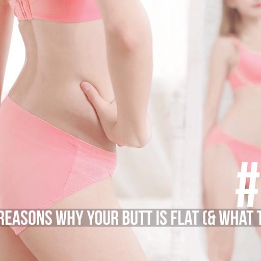 2662: Ten Reasons Why Your Butt is Flat (& What to do About It)