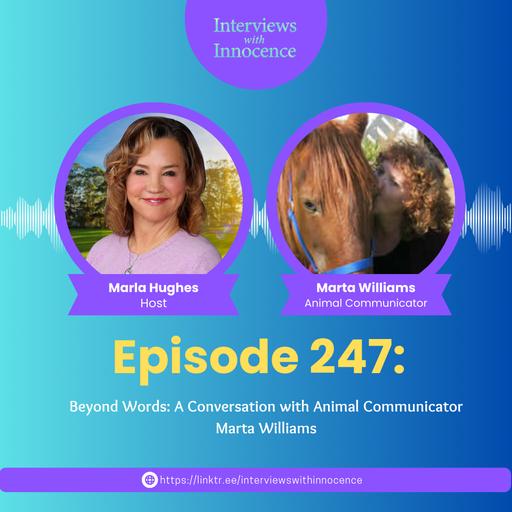 Episode 247 - Beyond Words: A Conversation with Animal Communicator Marta Williams