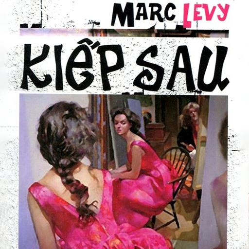 Sách nói Kiếp Sau - Marc Levy | Voiz FM