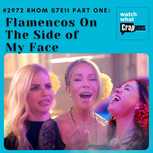 #2972 RHOM S7E11 Part One: Flamencos On The Side of My Face