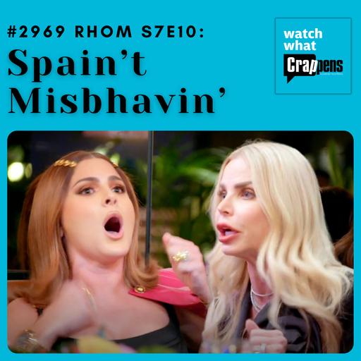 #2969 RHOM S7E10: Spain’t Misbhavin’