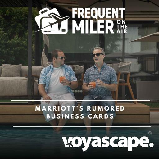 Marriott's rumored business cards | Frequent Miler on the Air Ep319 | 8-15-25