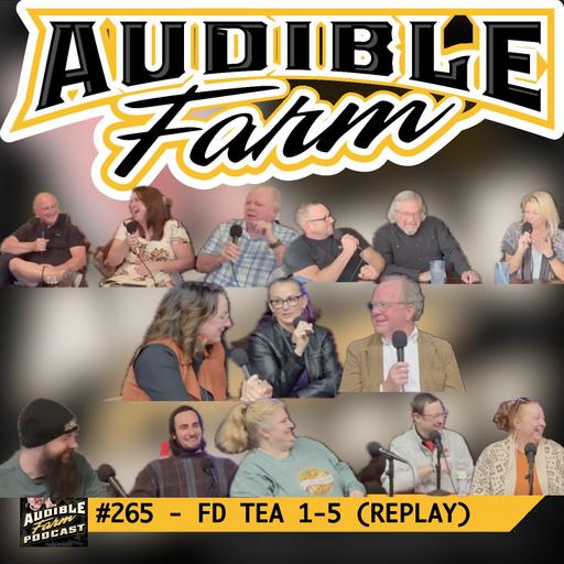 Episode 265 - FD TEA Episodes 1-5 (Replay)