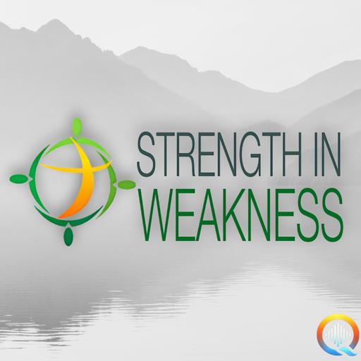 110. Strength In Weakness - The Heart, History, and Hope of Our Ministry