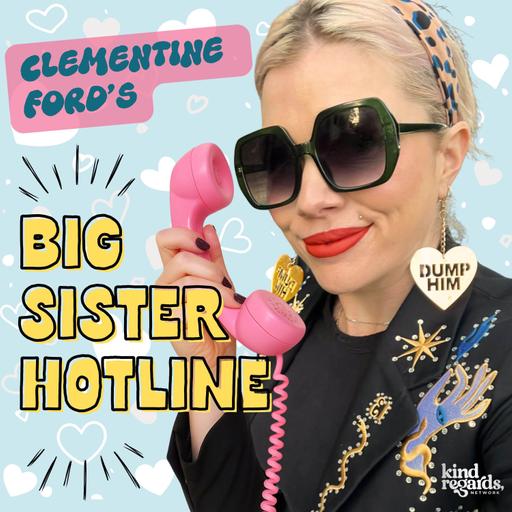 Welcome (Back) to The Big Sister Hotline