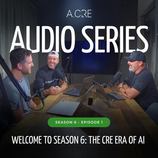 Welcome to Season 6: The CRE Era of AI | S6E1