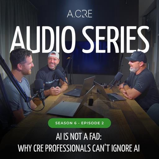 AI Is Not a Fad: Why CRE Professionals Can't Ignore AI | S6E2