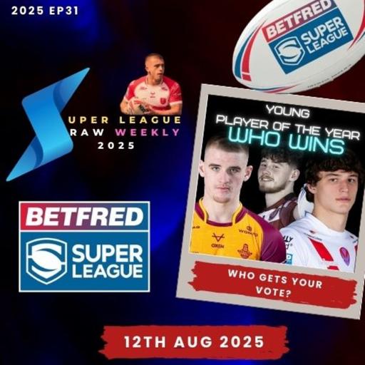 Super League Raw Weekly - 12th August 2025 - Betfred Super League