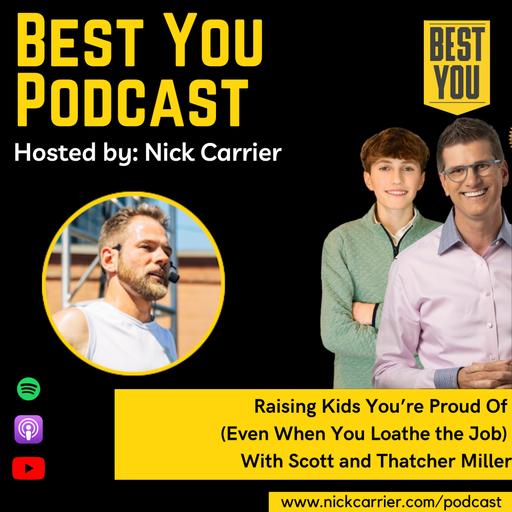 Raising Kids You’re Proud Of (Even When You Loathe the Job) With Scott and Thatcher Miller