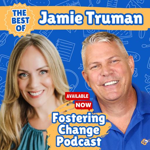 The Power of Giving Back: Jamie Truman’s Mission to Change Lives | Best of Fostering Change