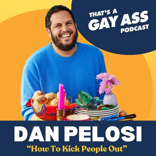 "How To Kick People Out" w/ Dan Pelosi