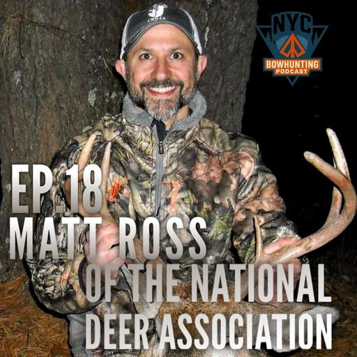 NYCBP EP.18 - Matt Ross of the National Deer Association