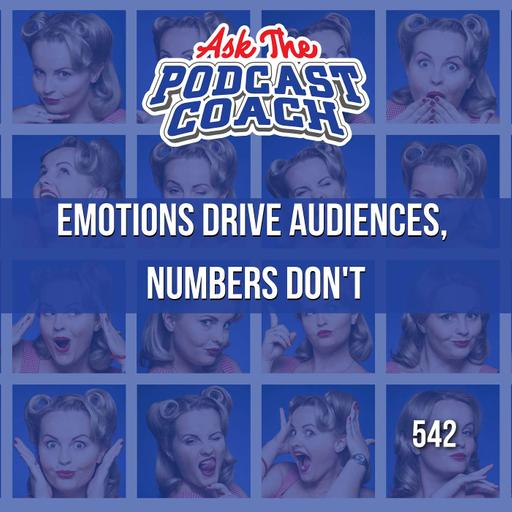 Emotions Drive Audiences, Numbers Don't