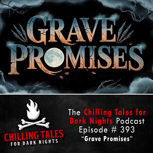 393: Grave Promises - Chilling Tales for Dark Nights