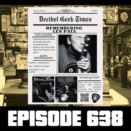 Decibel Geek Times - Ep638
