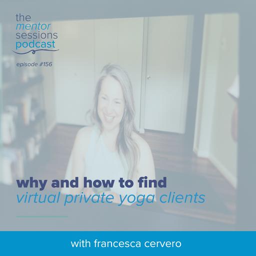 156: Why and How to Find Virtual Private Yoga Clients