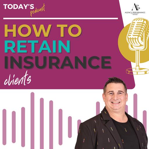 How to Retain Insurance Clients | Master Retention with These Expert Tips!