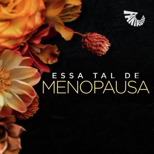 Essa tal de menopausa: diagnóstico, sintomas e desafios