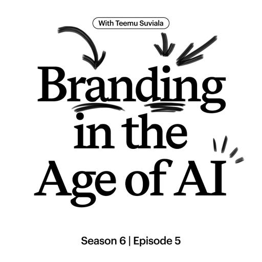 Branding in the Age of AI with Teemu Suviala