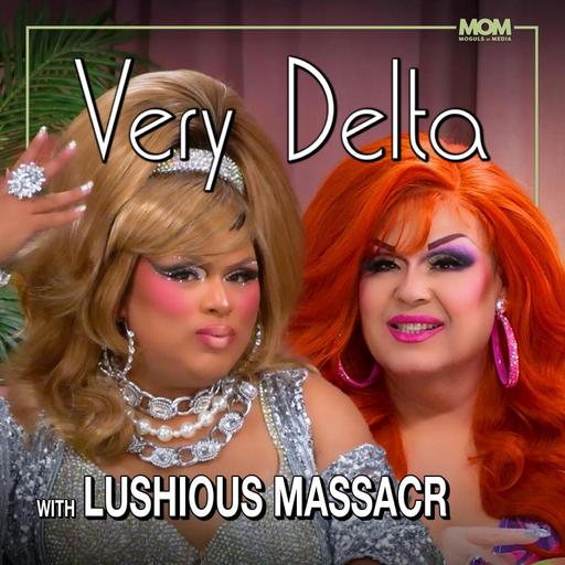 "Very Delta" Episode #150 (w/ Lushious Massacr)