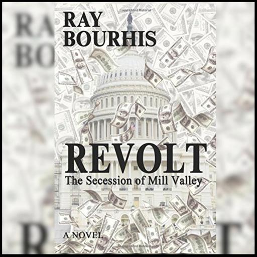 2332 FBF: The Corporatization of America with Ray Bourhis Attorney & Author of the Fictional Political Satire ‘Revolt: The Secession of Mill Valley’
