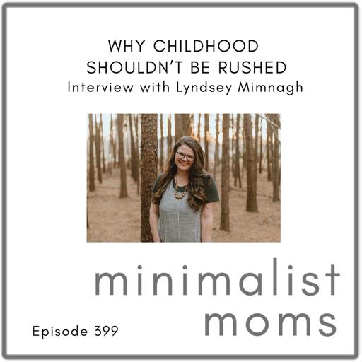 Why Childhood Shouldn’t Be Rushed | Lyndsey Mimnagh (EP399)