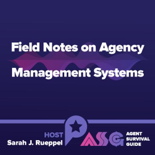 Field Notes on Agency Management Systems