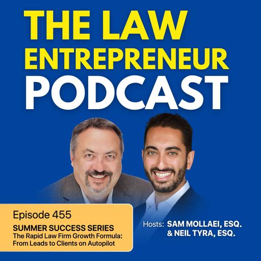 455. Summer Success Series: The Rapid Law Firm Growth Formula: From Leads to Clients on Autopilot
