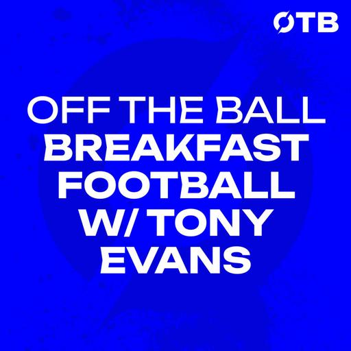 TONY EVANS: Why Liverpool fans shouldn’t sing the Chiesa chant… | OFF THE BALL BREAKFAST