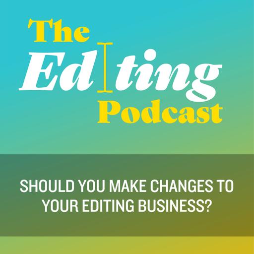 Should you make changes to your editing business?