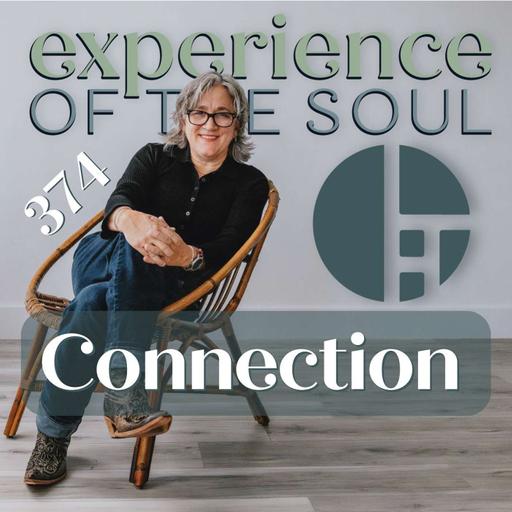 Prosperity for You: Connection | Experience of the Soul Podcast 374