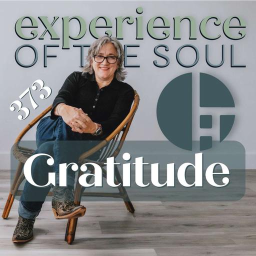 Prosperity for You: Gratitude | How Thankfulness Multiplies Abundance | Experience of the Soul Podcast Episode 373