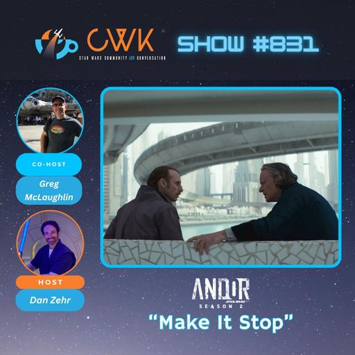 CWK Show #831: Andor- "Make It Stop"