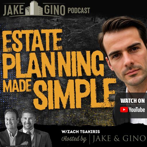Estate Planning Made Simple: How to Protect Your Family’s Future | Jake & Gino Poadcast